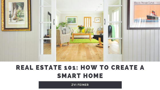 Real Estate 101: How To Create A Smart Home - Zvi Feiner