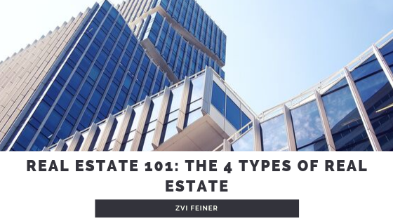 Real Estate 101: The 4 Types Of Real Estate - Zvi Feiner