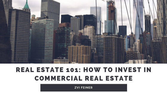 Real Estate 101: How To Invest In Commercial Real Estate - Zvi Feiner