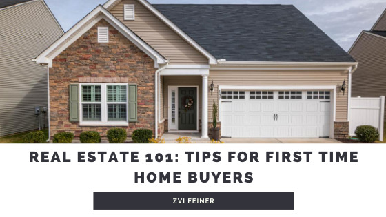 Real Estate 101: Tips for First Time Home Buyers - Zvi Feiner - Chicago, Illinois